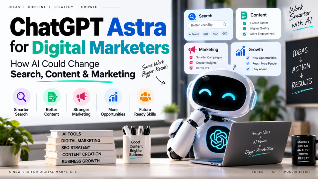ChatGPT Astra for Digital Marketers: How AI Could Change Search, Content, and Marketing